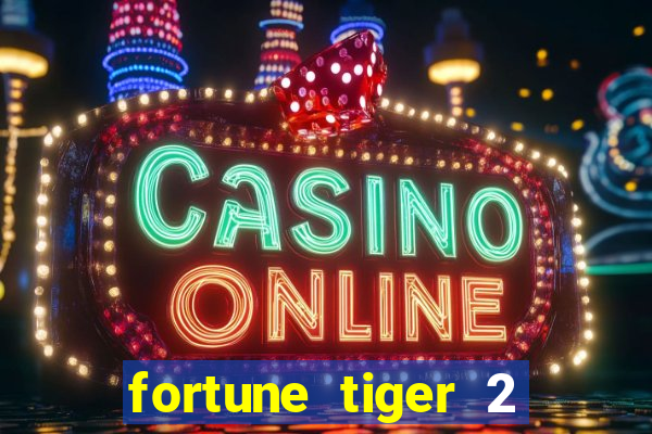 fortune tiger 2 demo free